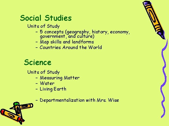 Social Studies Units of Study – 5 concepts (geography, history, economy, government, and culture)