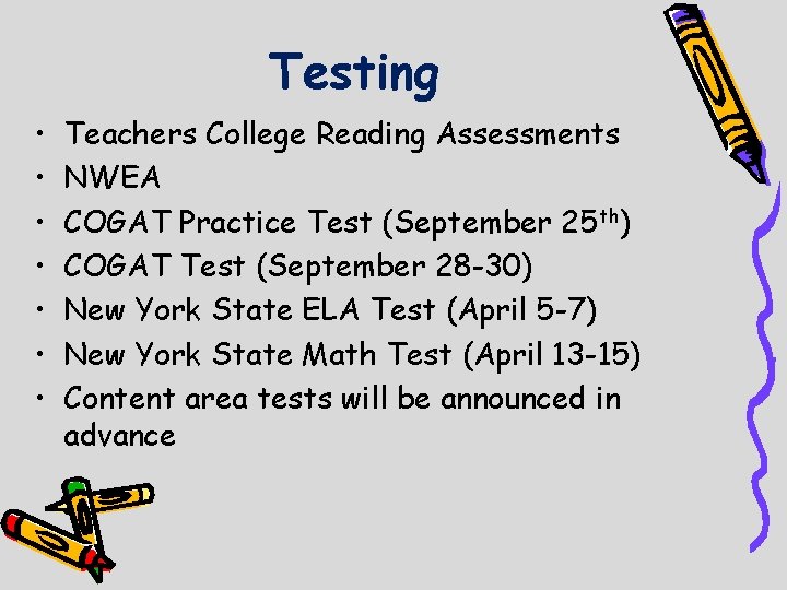 Testing • • Teachers College Reading Assessments NWEA COGAT Practice Test (September 25 th)