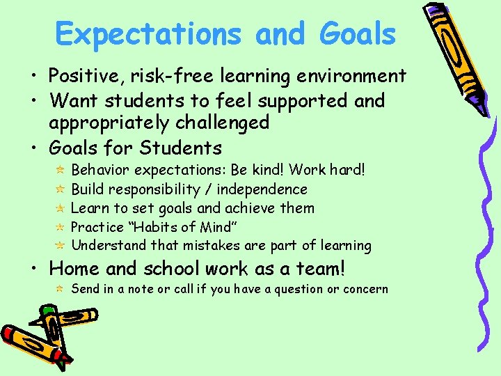 Expectations and Goals • Positive, risk-free learning environment • Want students to feel supported