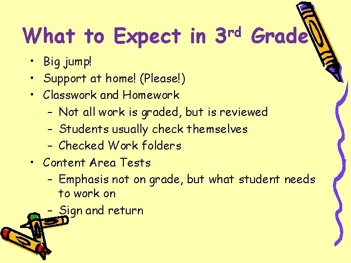 What to Expect in 3 rd Grade • Big jump! • Support at home!