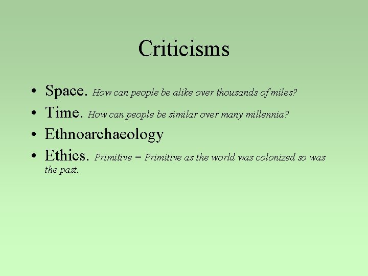 Criticisms • • Space. How can people be alike over thousands of miles? Time.