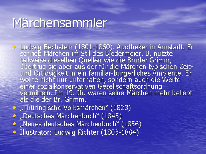 Märchensammler • Ludwig Bechstein (1801 -1860). Apotheker in Arnstadt. Er • • schrieb Märchen