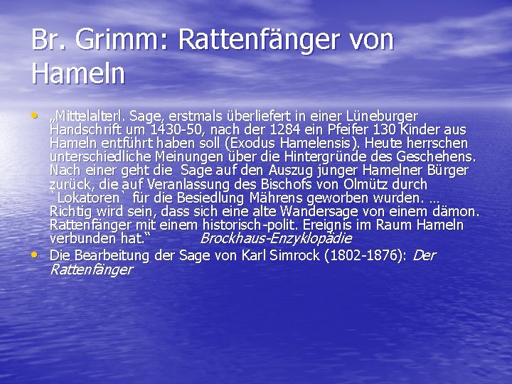 Br. Grimm: Rattenfänger von Hameln • „Mittelalterl. Sage, erstmals überliefert in einer Lüneburger •