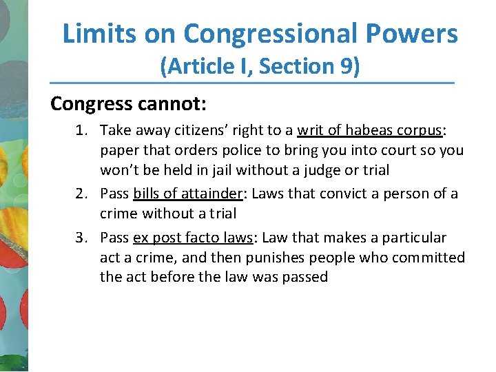 Limits on Congressional Powers (Article I, Section 9) Congress cannot: 1. Take away citizens’