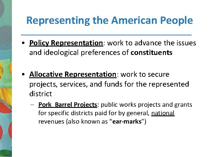 Representing the American People • Policy Representation: work to advance the issues and ideological