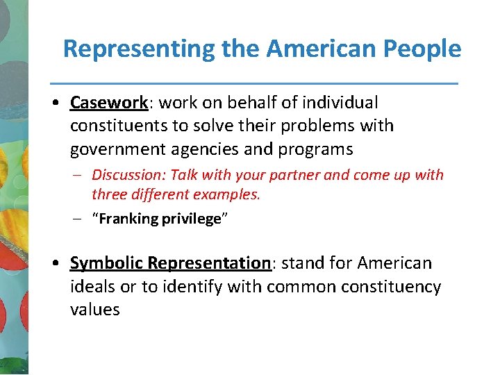 Representing the American People • Casework: work on behalf of individual constituents to solve