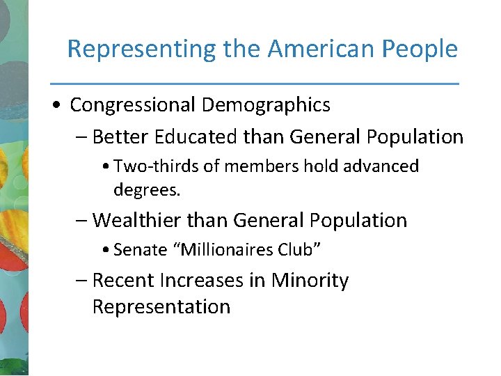 Representing the American People • Congressional Demographics – Better Educated than General Population •