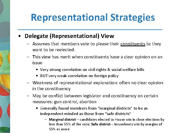 Representational Strategies • Delegate (Representational) View – Assumes that members vote to please their