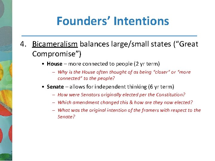 Founders’ Intentions 4. Bicameralism balances large/small states (“Great Compromise”) • House – more connected