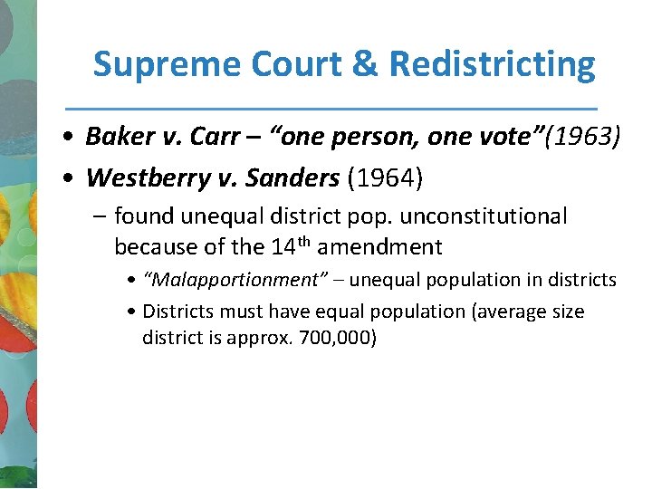 Supreme Court & Redistricting • Baker v. Carr – “one person, one vote”(1963) •