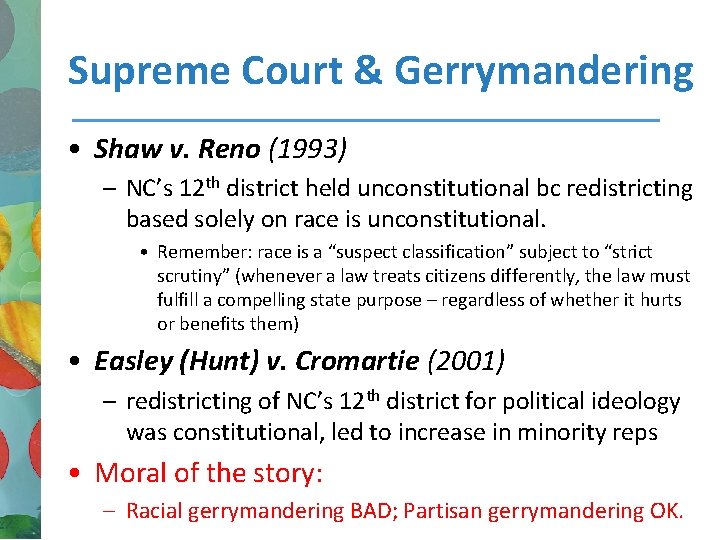 Supreme Court & Gerrymandering • Shaw v. Reno (1993) – NC’s 12 th district