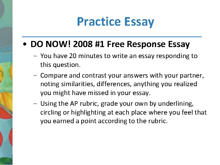 Practice Essay • DO NOW! 2008 #1 Free Response Essay – You have 20