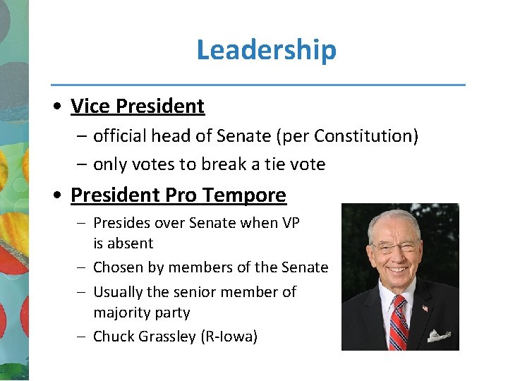 Leadership • Vice President – official head of Senate (per Constitution) – only votes