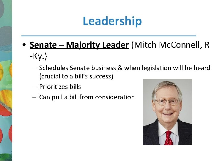 Leadership • Senate – Majority Leader (Mitch Mc. Connell, R -Ky. ) – Schedules