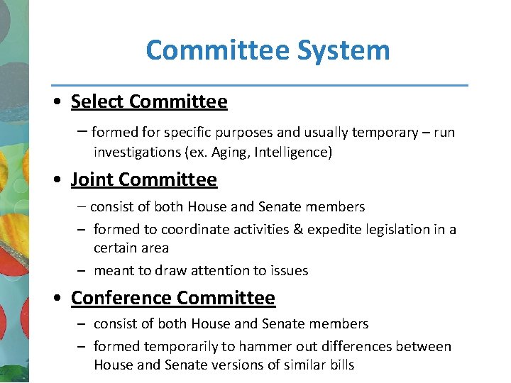 Committee System • Select Committee – formed for specific purposes and usually temporary –