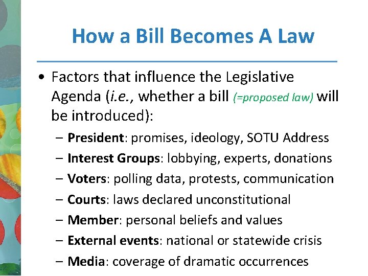 How a Bill Becomes A Law • Factors that influence the Legislative Agenda (i.