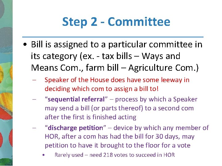 Step 2 - Committee • Bill is assigned to a particular committee in its