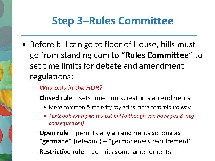 Step 3–Rules Committee • Before bill can go to floor of House, bills must