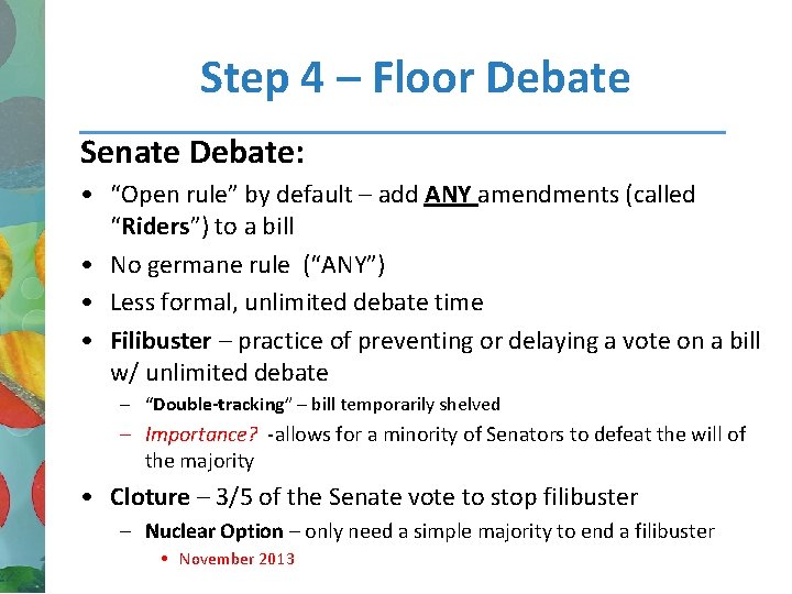 Step 4 – Floor Debate Senate Debate: • “Open rule” by default – add