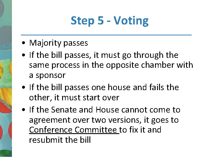 Step 5 - Voting • Majority passes • If the bill passes, it must