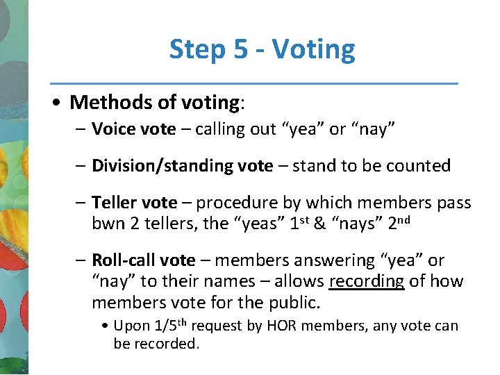 Step 5 - Voting • Methods of voting: – Voice vote – calling out