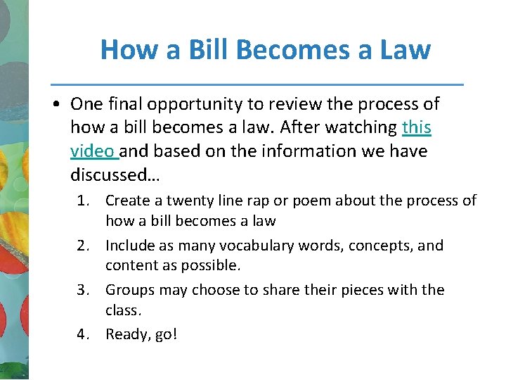 How a Bill Becomes a Law • One final opportunity to review the process