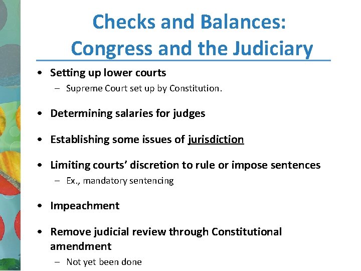 Checks and Balances: Congress and the Judiciary • Setting up lower courts – Supreme