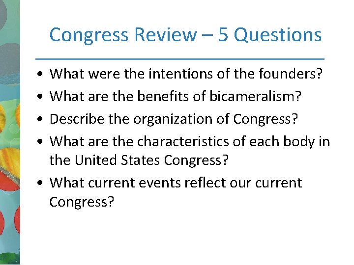 Congress Review – 5 Questions • • What were the intentions of the founders?