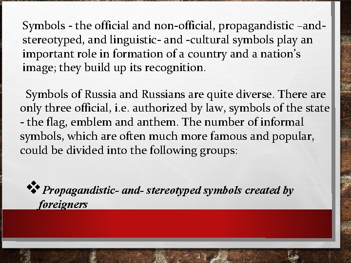 Symbols - the official and non-official, propagandistic –and- stereotyped, and linguistic- and -cultural symbols