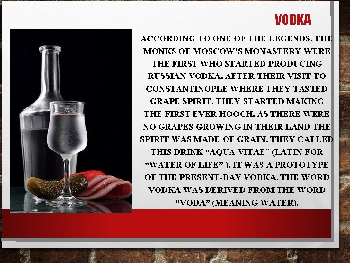 VODKA ACCORDING TO ONE OF THE LEGENDS, THE MONKS OF MOSCOW’S MONASTERY WERE THE