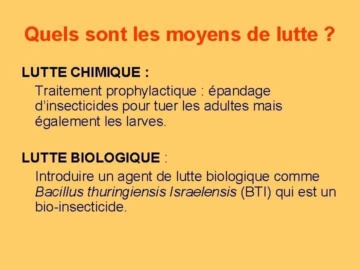 Quels sont les moyens de lutte ? LUTTE CHIMIQUE : Traitement prophylactique : épandage