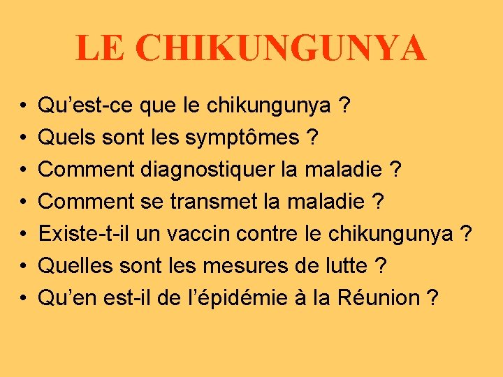 LE CHIKUNGUNYA • • Qu’est-ce que le chikungunya ? Quels sont les symptômes ?