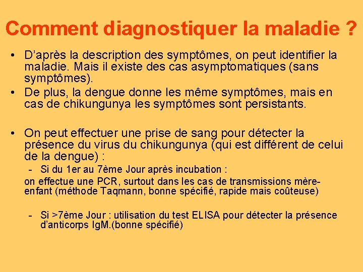 Comment diagnostiquer la maladie ? • D’après la description des symptômes, on peut identifier