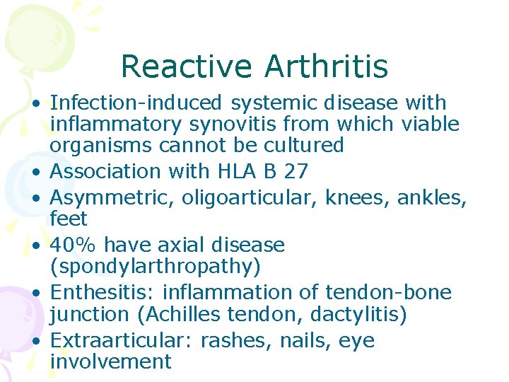 Reactive Arthritis • Infection-induced systemic disease with inflammatory synovitis from which viable organisms cannot