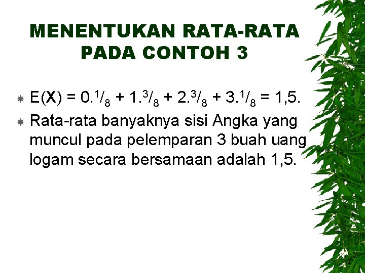 MENENTUKAN RATA-RATA PADA CONTOH 3 E(X) = 0. 1/8 + 1. 3/8 + 2.