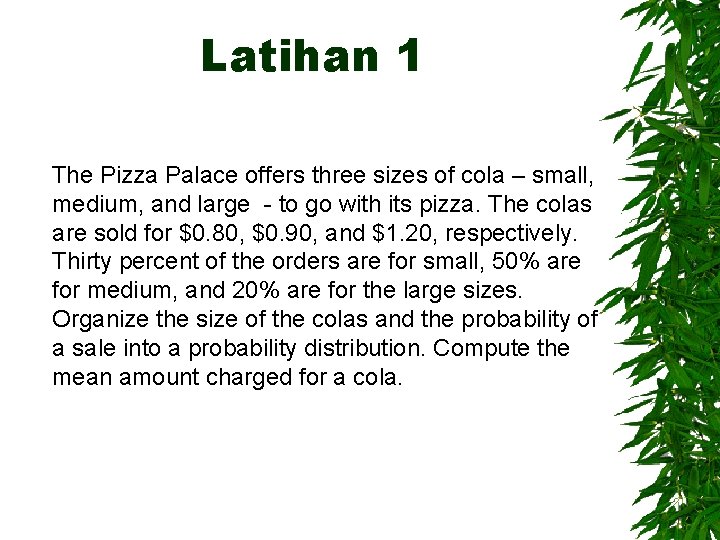 Latihan 1 The Pizza Palace offers three sizes of cola – small, medium, and