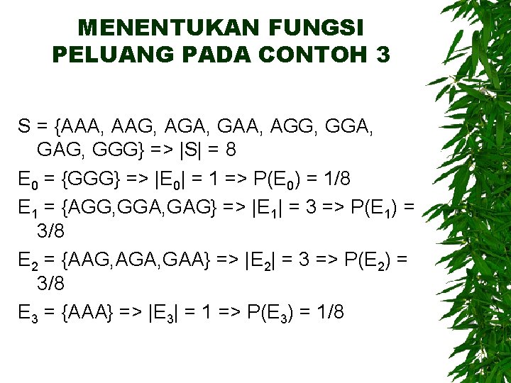 MENENTUKAN FUNGSI PELUANG PADA CONTOH 3 S = {AAA, AAG, AGA, GAA, AGG, GGA,