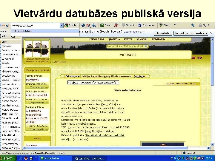 Vietvārdu datubāzes publiskā versija Ievadiet meklētājā vārdus: vietvārdu datubāze 