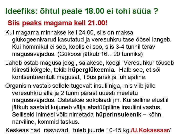 Ideefiks: õhtul peale 18. 00 ei tohi süüa ? Siis peaks magama kell 21.