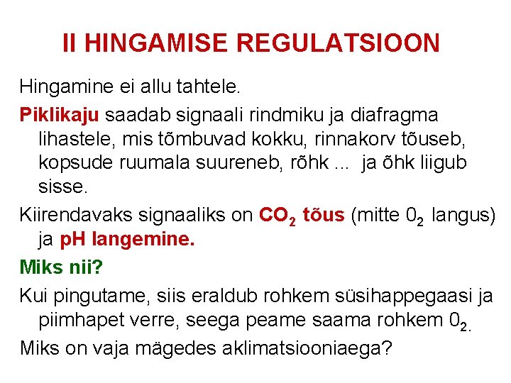 II HINGAMISE REGULATSIOON Hingamine ei allu tahtele. Piklikaju saadab signaali rindmiku ja diafragma lihastele,