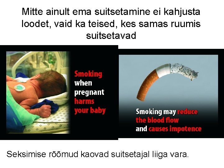 Mitte ainult ema suitsetamine ei kahjusta loodet, vaid ka teised, kes samas ruumis suitsetavad