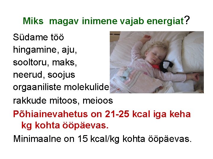 Miks magav inimene vajab energiat? Südame töö hingamine, aju, sooltoru, maks, neerud, soojus orgaaniliste