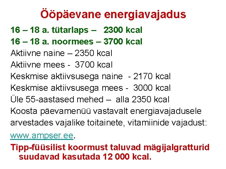 Ööpäevane energiavajadus 16 – 18 a. tütarlaps – 2300 kcal 16 – 18 a.