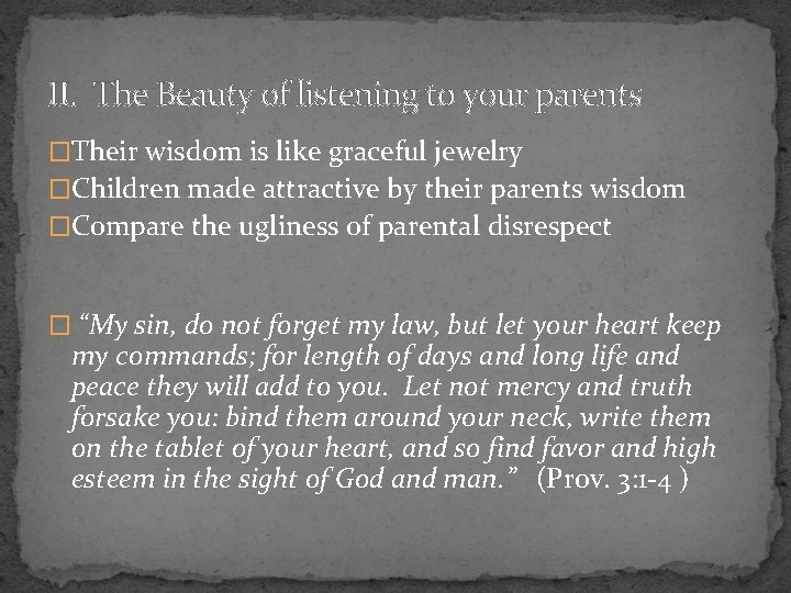 II. The Beauty of listening to your parents �Their wisdom is like graceful jewelry