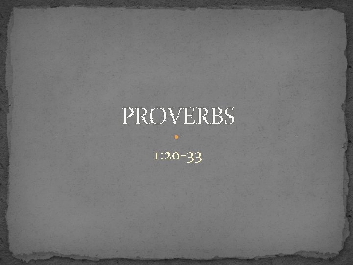 PROVERBS 1: 20 -33 