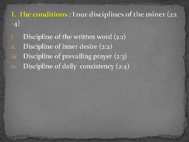 I. The conditions : Four disciplines of the miner (2: 1 -4) Discipline of