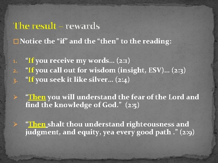 The result – rewards � Notice the “if” and the “then” to the reading: