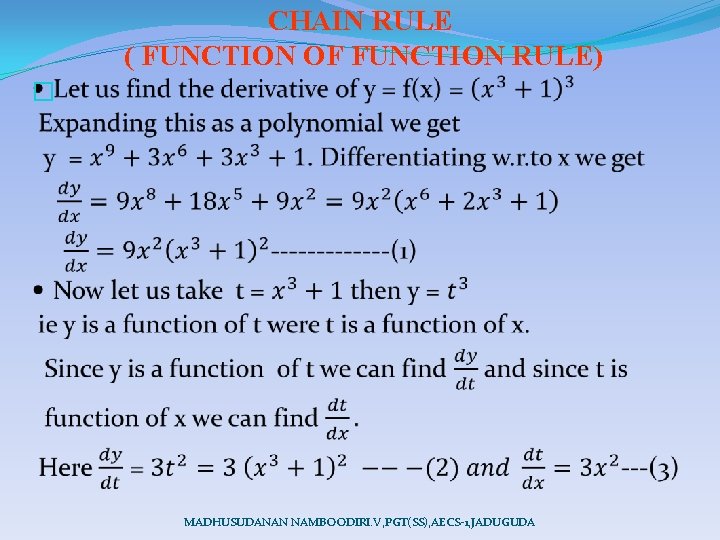 CHAIN RULE ( FUNCTION OF FUNCTION RULE) � MADHUSUDANAN NAMBOODIRI. V, PGT(SS), AECS-1, JADUGUDA