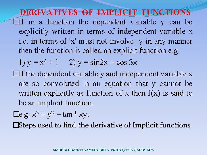 DERIVATIVES OF IMPLICIT FUNCTIONS �If in a function the dependent variable y can be