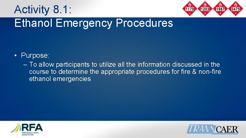 Activity 8. 1: Ethanol Emergency Procedures • Purpose: – To allow participants to utilize